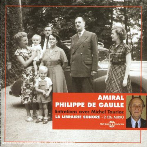 Admiral Philippe De Gaulle - Entretiens Avec Michel Tauriac [CD]