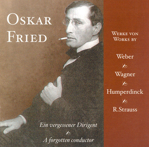 Oskar Fried - Forgotten Conductor Music CD