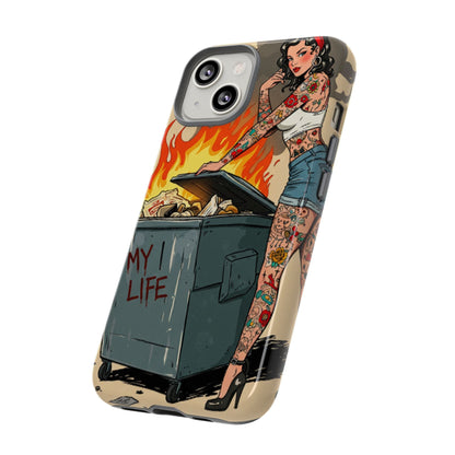 My Life is a Dumpster Fire Tough Phone Case