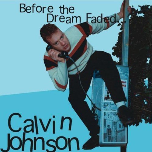 Calvin Johnson - Before the Dream Faded [CD]