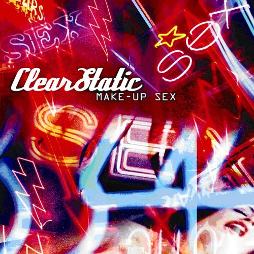 Clear Static - Make Up Sex [7 Tracks] [Single]
