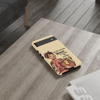 Laundry Humor Tough Phone Case - "Nobody Is Doing Me Either"