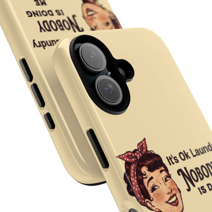 Laundry Humor Tough Phone Case - "Nobody Is Doing Me Either"