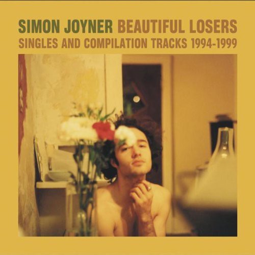 Simon Joyner - Beautiful Losers: Singles and Compilation Tracks 1994-1999 Music CD