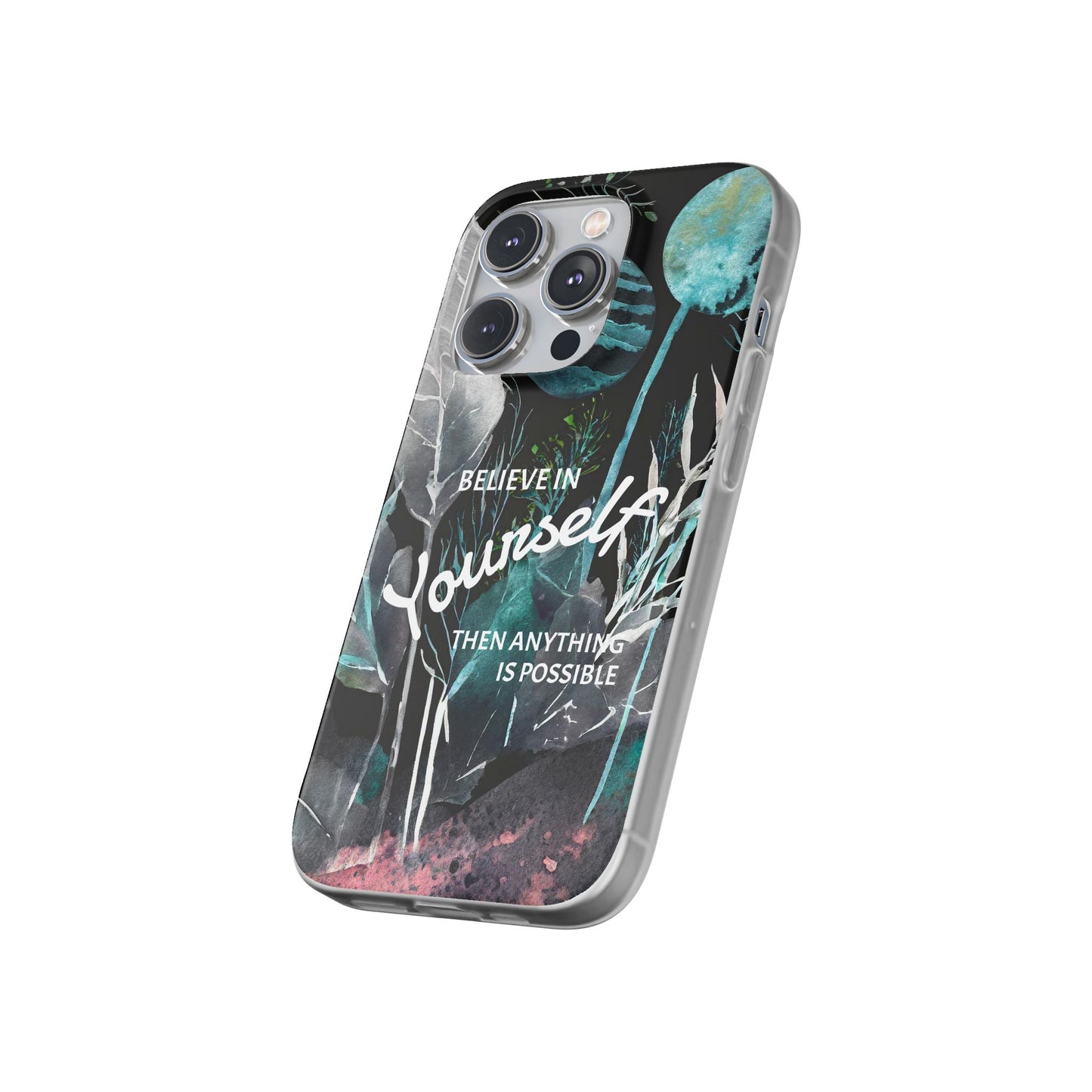 Believe in Yourself Flexi Phone Case