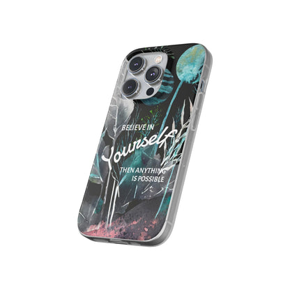 Believe in Yourself Flexi Phone Case