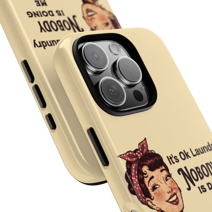 Laundry Humor Tough Phone Case - "Nobody Is Doing Me Either"