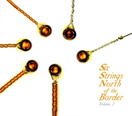 Six Strings North Of The Border 3 / Various - Six Strings North Of The Border 3 / Various - Music CD