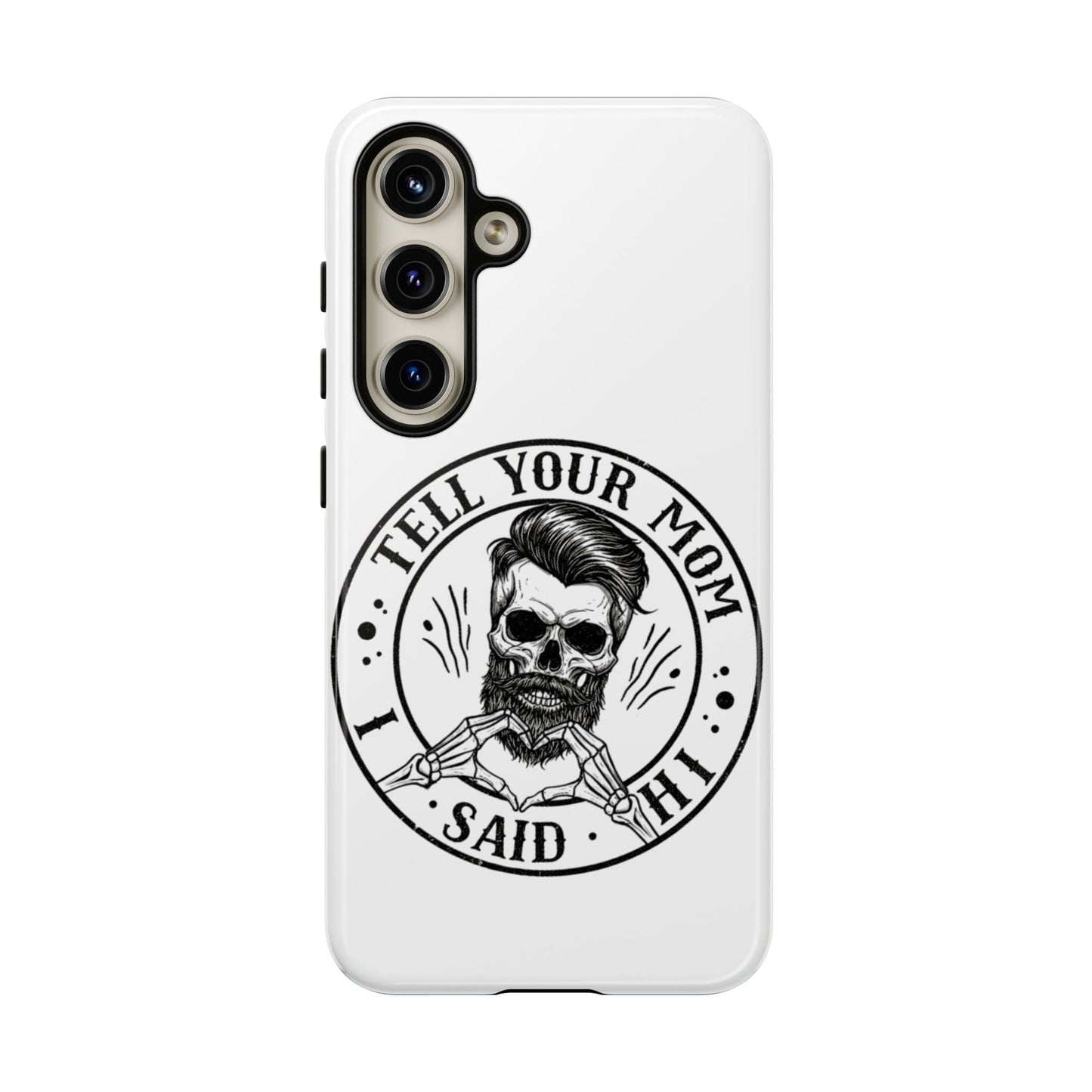 "Tell Your Mom I Said Hi" Skull Tough Phone Case