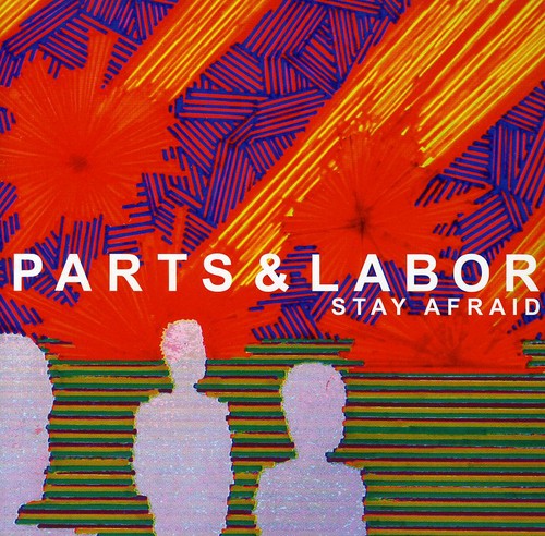 Parts & Labor - Stay Afraid Music CD