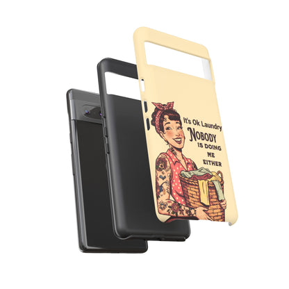 Laundry Humor Tough Phone Case - "Nobody Is Doing Me Either"