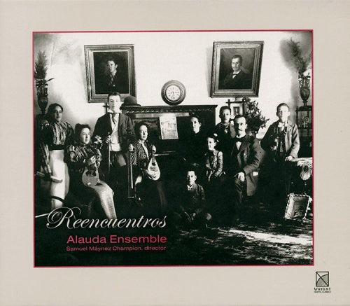 Alauda Ensemble - Reencuentros / Rediscoveries [CD]