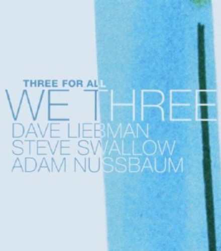 Liebman/Swallow/Nussbaum - We Three: Three for All [CD]