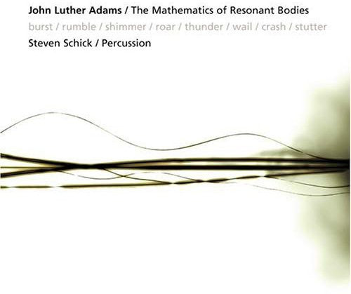 Adams,john Luther / Schick,steven - Mathematics Of Resonant Bodies - Music CD