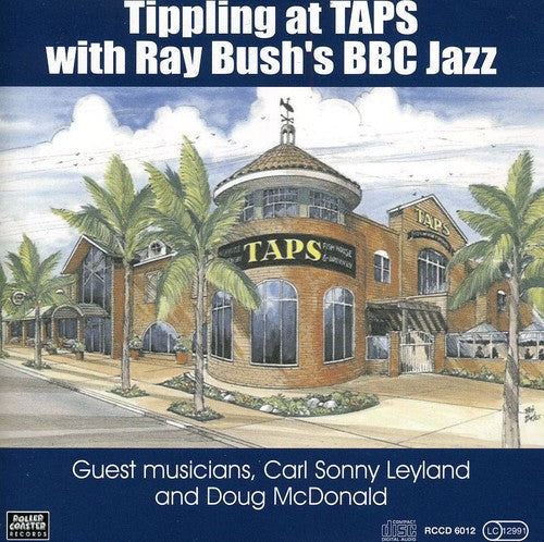 Ray Bushs Bbc Jazz - Tippling At Taps Music CD