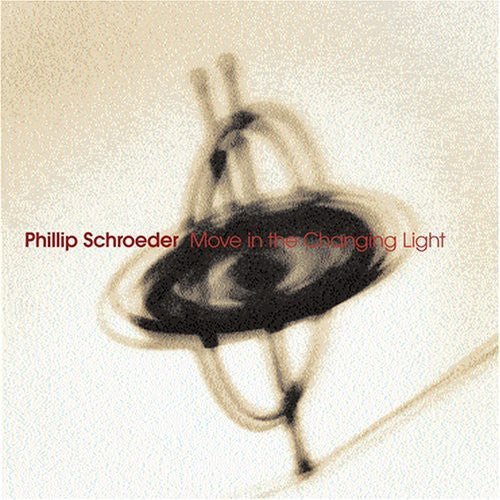Phillip Schroeder - Move in the Changing Light [CD]