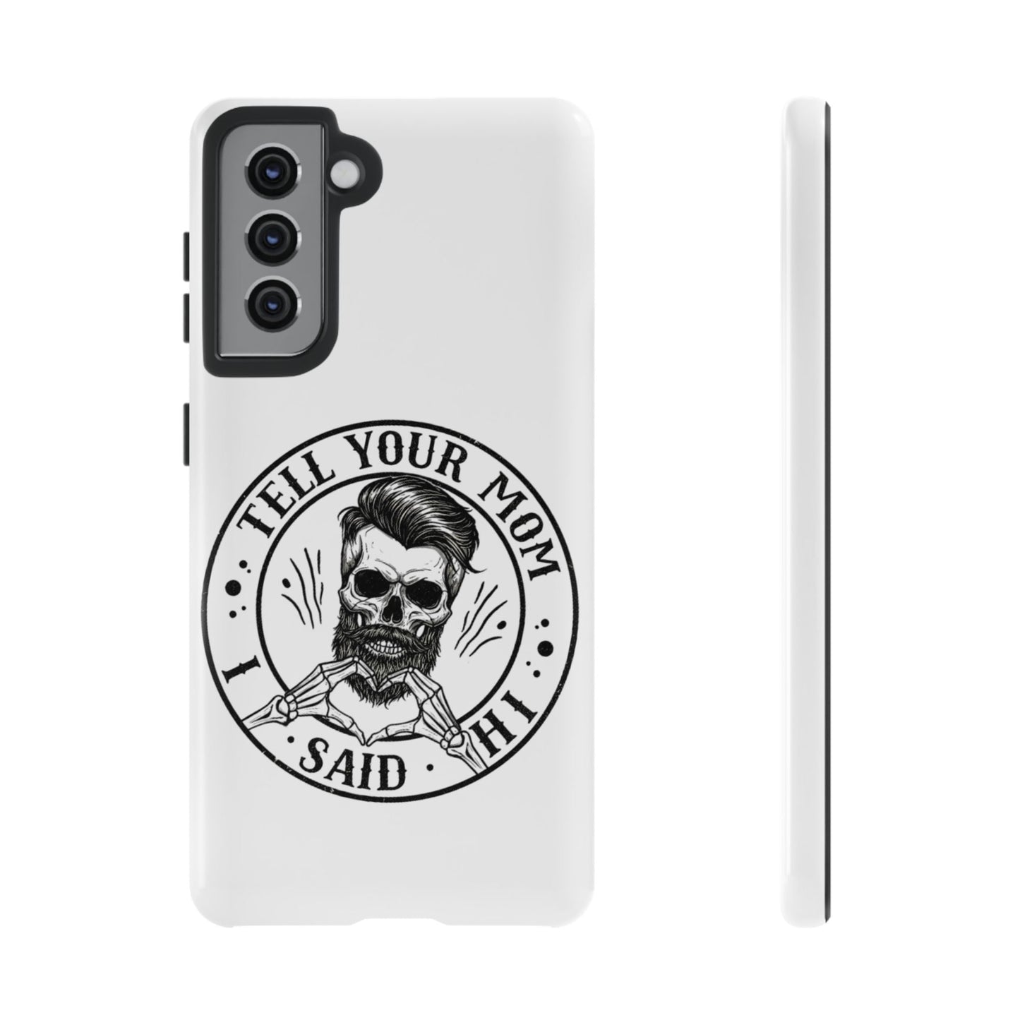 "Tell Your Mom I Said Hi" Skull Tough Phone Case