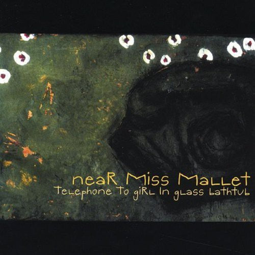 Near Miss Mallet - Telephone to Girl in Glass Bathtub [CD]