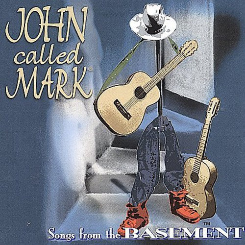 John Called Mark - Songs from the Basement [CD]