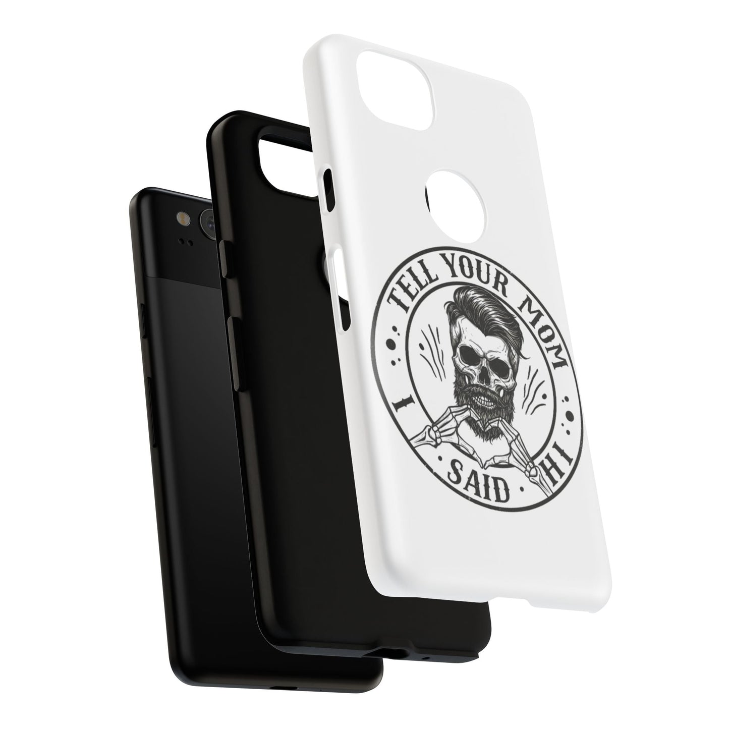"Tell Your Mom I Said Hi" Skull Tough Phone Case