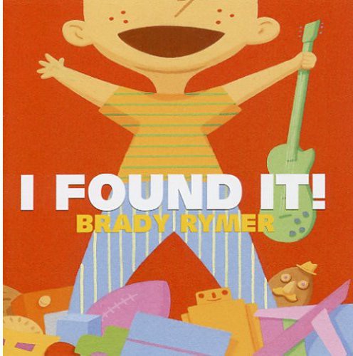 Brady Rymer - I Found It! Music CD