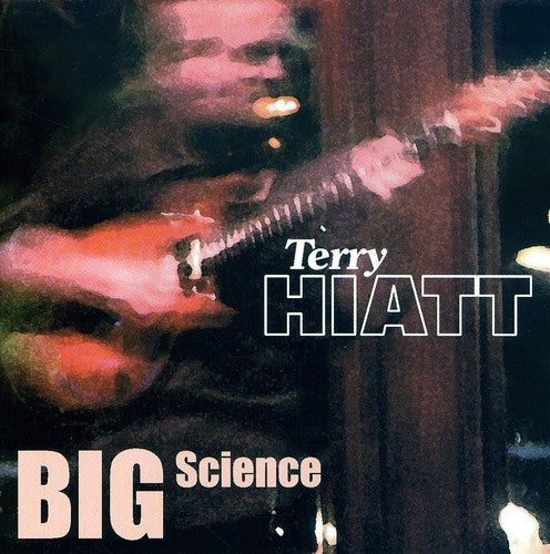 Terry Hiatt - Big Science [CD]