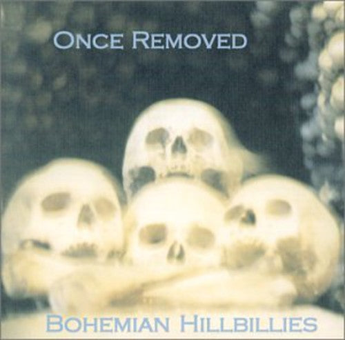 Bohemian Hillbillies - Once Removed Music CD