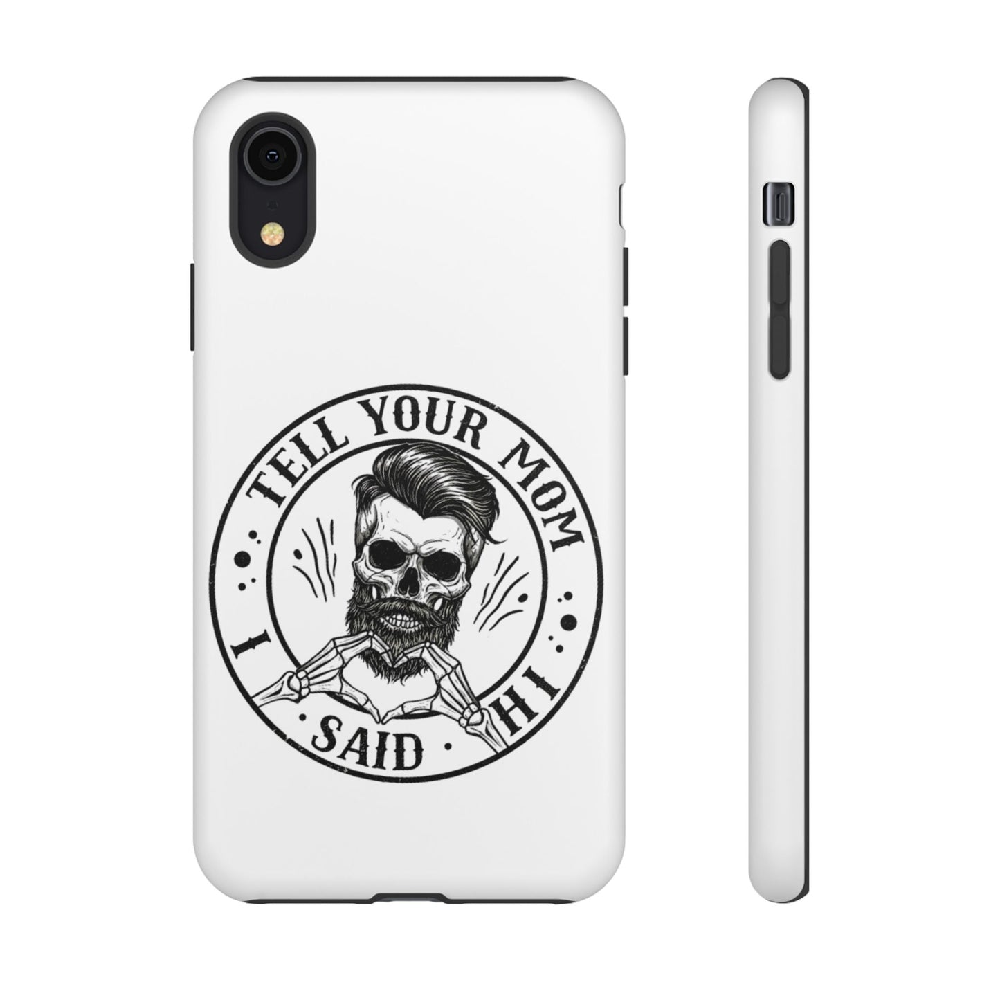 "Tell Your Mom I Said Hi" Skull Tough Phone Case