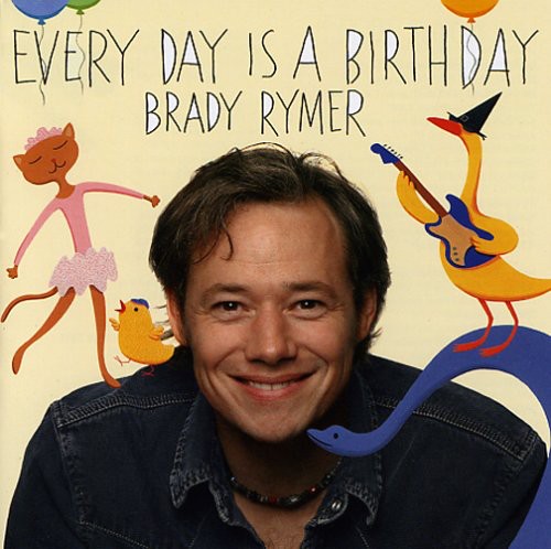 Brady Rymer - Everyday Is a Birthday [CD]