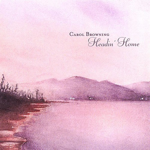 Carol Browning - Headin Home Music CD