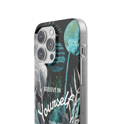 Believe in Yourself Flexi Phone Case