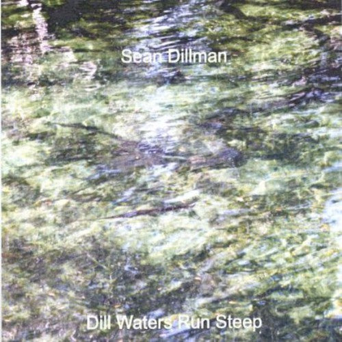 Sean Dillman - Dill Waters Run Steep [CD]