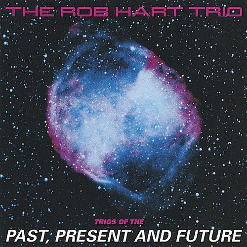 Rob Hart - Trios of the Past Present & Future [CD]