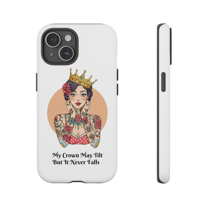 My Crown Never Falls Tattooed Girl Tough Phone Case