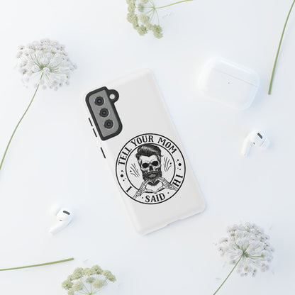 "Tell Your Mom I Said Hi" Skull Tough Phone Case
