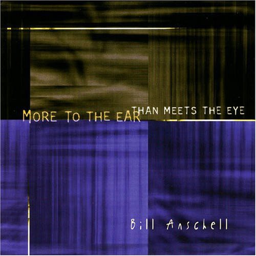 Bill Anschell - More to the Ear Than Meets the Eye [CD]