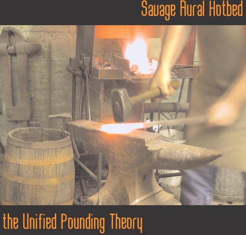 Savage Aural Hotbed - The Unified Pounding Theory [CD]
