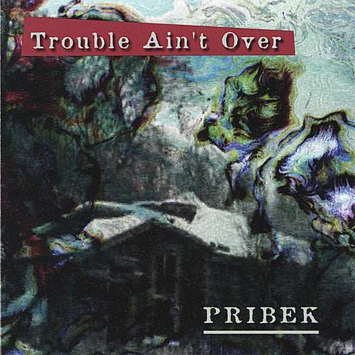 Pribek - Trouble Ain't Over Music CD