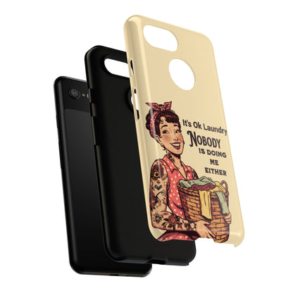 Laundry Humor Tough Phone Case - "Nobody Is Doing Me Either"