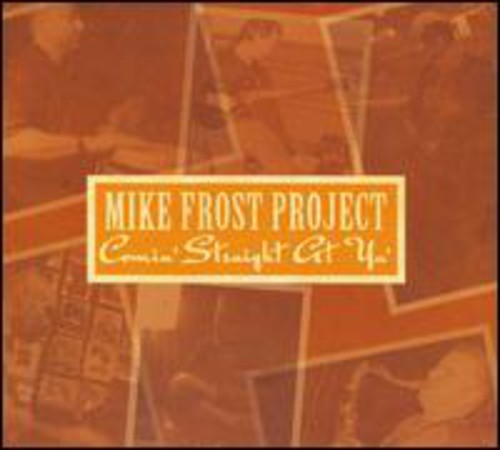 Mike Frost Project - Comin' Straight At Ya [CD]