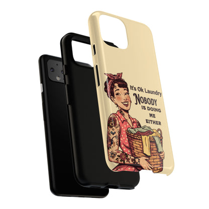 Laundry Humor Tough Phone Case - "Nobody Is Doing Me Either"