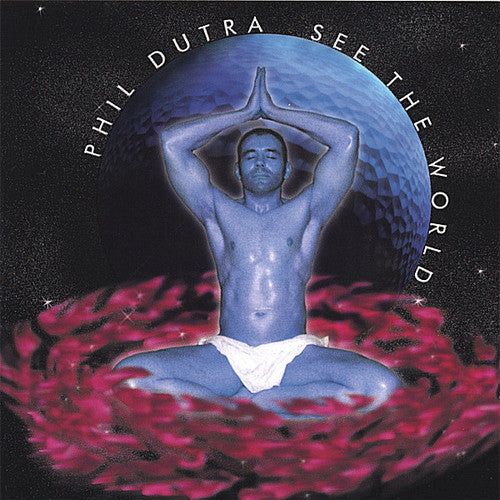 Phil Dutra - See the World Music CD