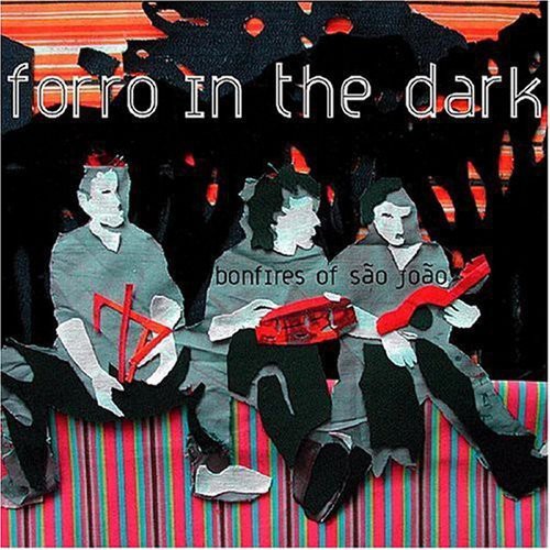 Forro In The Dark - Bonfires Of Sao Joao - Music CD