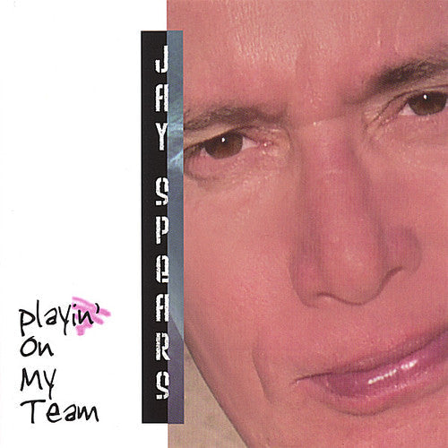 Jay Spears - Playin on My Team [CD]