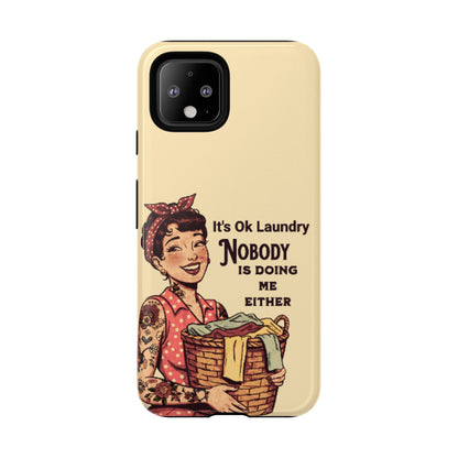 Laundry Humor Tough Phone Case - "Nobody Is Doing Me Either"