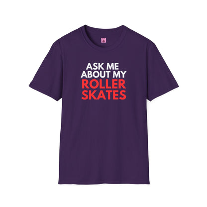 Ask Me About My Roller Skates Unisex T-Shirt