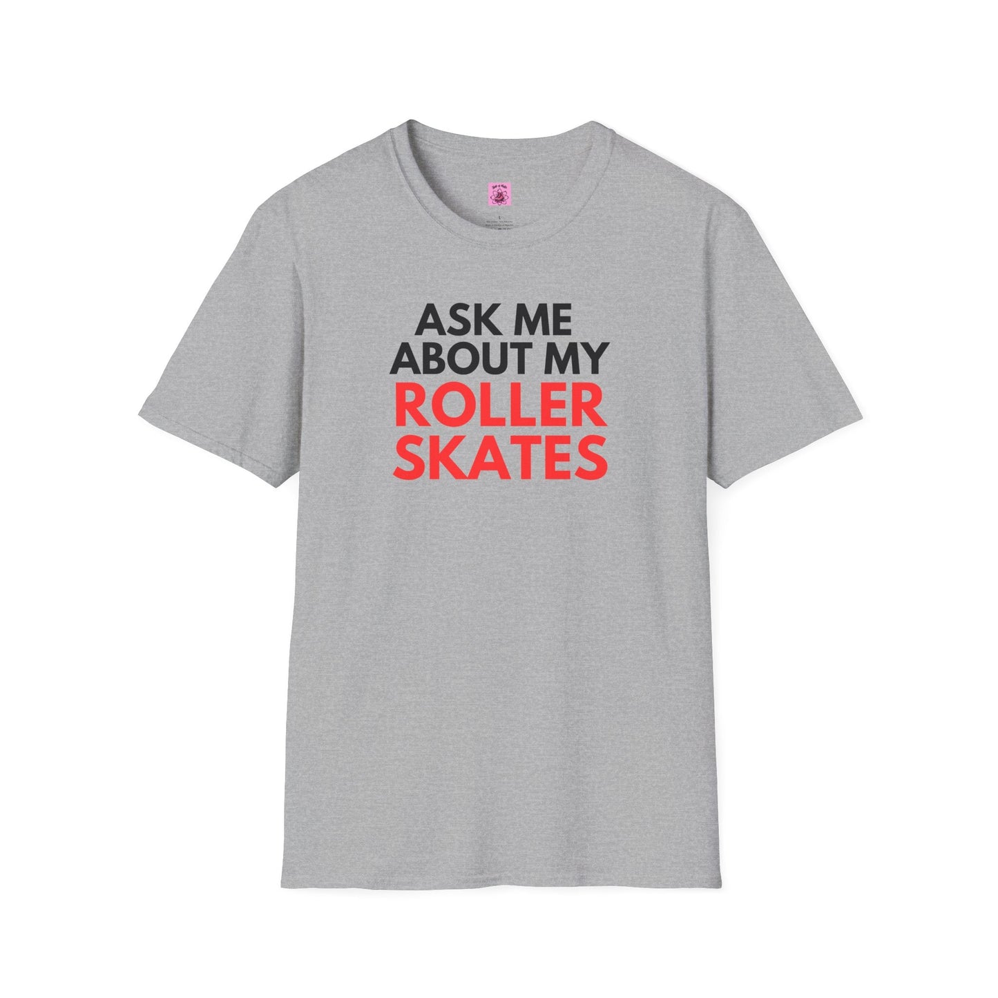 Ask Me About My Roller Skates Unisex T-Shirt