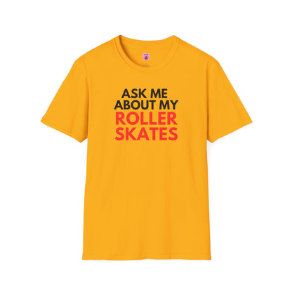 Ask Me About My Roller Skates Unisex T-Shirt