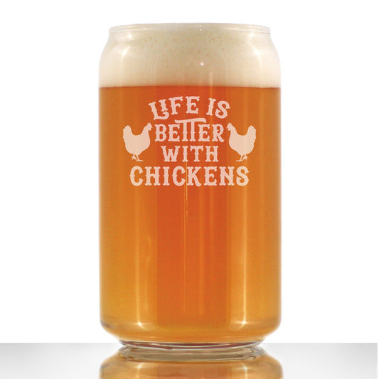 Life is Better with Chickens - 16 oz Beer Can Pint Glass - Funny Chicken Gifts for Men & Women - Unique Drinking Decor