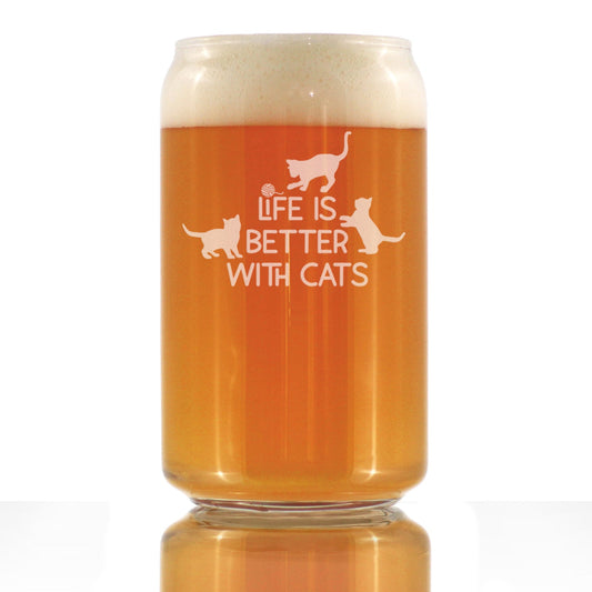 Life is Better With Cats - Funny Cat Beer Can Pint Glass Gifts for Men & Women - Fun Unique Kitty Decor